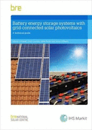 Battery Energy Storage Systems with Grid-connected Solar Photovoltaics: A Technical Guide (BR 514)