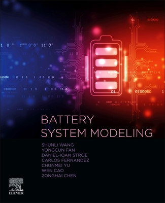 Battery System Modeling - Wang, Shunli, and Fernandez, Carlos, and Chunmei, Yu