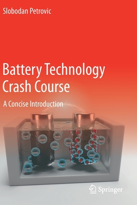 Battery Technology Crash Course: A Concise Introduction - Petrovic, Slobodan