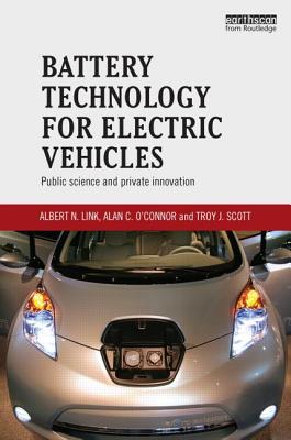 Battery Technology for Electric Vehicles: Public science and private innovation - Link, Albert, and O'Connor, Alan, and Scott, Troy