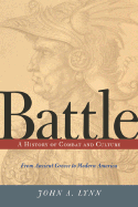 Battle: A History of Combat and Culture - Lynn, John A