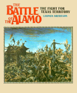 Battle/Alamo: Fight for Texas - Bredeson, Carmen, and Carmen Bredeson