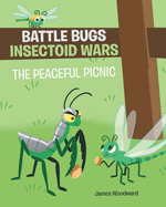 Battle Bugs Insectoid Wars: The Peaceful Picnic