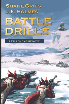 Battle Drills: Fallen Empire Volume 3 - Holmes, J F, and Gries, Shane