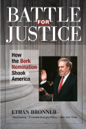 Battle for Justice: How the Bork Nomination Shook America - Bronner, Ethan