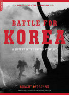 Battle for Korea: A History of the Korean Conflict - Dvorchak, Robert J