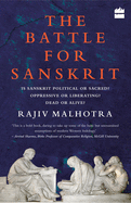 Battle for Sanskrit: Is Sanskrit Political or Sacred? Oppressive or Liberating? Dead or Alive?