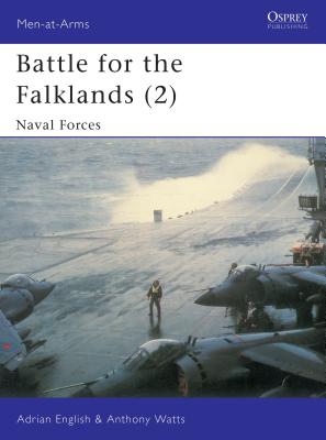 Battle for the Falklands (2): Naval Forces - English, Adrian, and Watts, Anthony