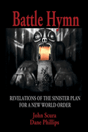 Battle Hymn: Revelations of the Sinister Plan for a New World Order