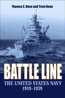 Battle Line: The United States Navy, 1919-1939 - Hone, Thomas, and Hone, Trent