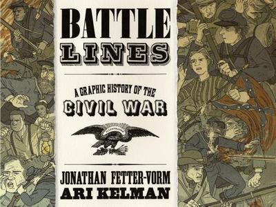 Battle Lines: A Graphic History of the Civil War - Kelman, Ari