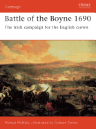 Battle of the Boyne 1690: The Irish Campaign for the English Crown