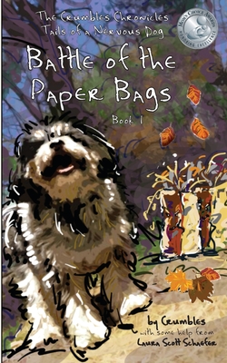 Battle of the Paper Bags: The Crumbles Chronicles, Tails of a Nervous Dog - Scott Schaefer, Laura