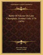 Battle of Valcour on Lake Champlain, October 11th, 1776 (1876)