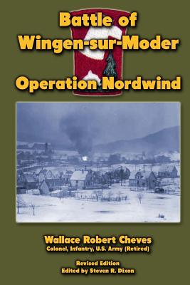 Battle of Wingen-sur-Moder: Operation Nordwind - Dixon, Steven K (Editor), and Cheves, Wallace Robert