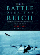 Battle Over the Reich Vol.2: The Strategic Bomber Offensive Over Germany Volume Two 1943 - 1945