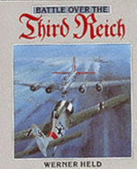 Battle Over the Third Reich: The Air War Over Germany, 1943-1945