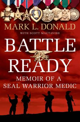 Battle Ready: Memoir of a SEAL Warrior Medic - L. Donald, Mark