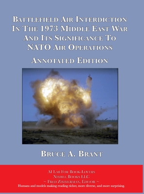 Battlefield Air Interdiction In The 1973 Middle East War And Its Significance To NATO Air Operations - Brant, Bruce