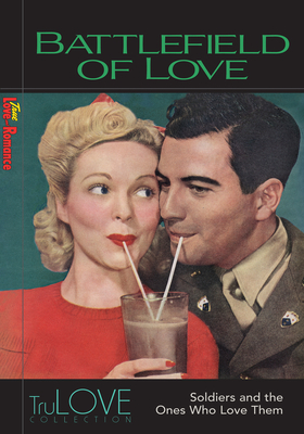 Battlefield of Love: Soldiers and the Ones Who Love Them - Anonymous-Broadlit, and Hogan, Ron (Editor), and Broadlit (Creator)