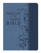 Battlefield of the Mind Bible, Blue Leatherluxe(r): Renew Your Mind Through the Power of God's Word