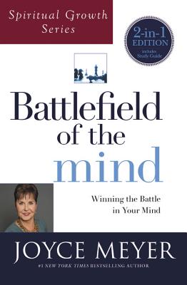 Battlefield of the Mind (Spiritual Growth Series): Winning the Battle in Your Mind - Meyer, Joyce