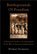 Battlegrounds of Freedom: A Historical Guide to the Battlefields of the War of American Independence