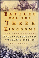 Battles for the Three Kingdoms: The Campaigns for England, Scotland and Ireland 1689-92