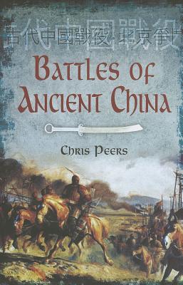 Battles of Ancient China - Peers, Chris