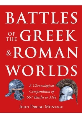 Battles of the Greek and Roman Worlds - Montagu, John Drogo