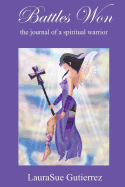 Battles Won: The Journal of a Spiritual Warrior