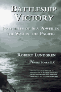 Battleship Victory: Principles of Sea Power in the War in the Pacific