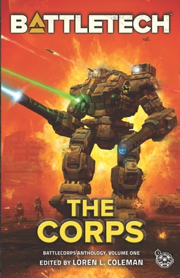 BattleTech: the Corps (BattleCorps Anthology Vol. 1) - Coleman, Loren (Editor), and Labs, Catalyst Game