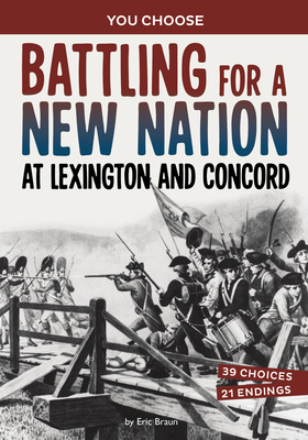 Battling for a New Nation at Lexington and Concord: A History-Seeking Adventure - Braun, Eric