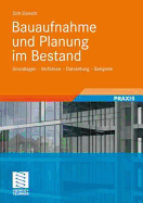 Bauaufnahme Und Planung Im Bestand: Grundlagen - Verfahren - Darstellung - Beispiele