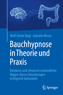 Bauchhypnose in Theorie und Praxis: Reizdarm und chronisch entz?ndliche Magen-Darm-Erkrankungen erfolgreich behandeln