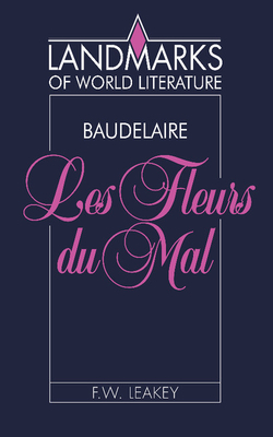 Baudelaire: Les Fleurs du mal - Leakey, F. W.