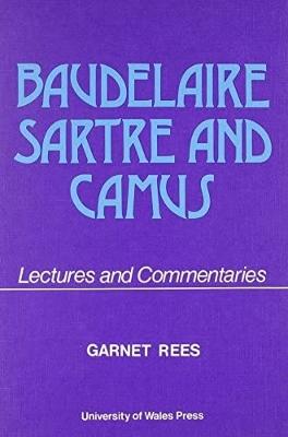 Baudelaire, Sartre and Camus - Rees, Garnet