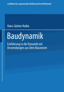 Baudynamik: Einfuhrung in Die Dynamik Mit Anwendungen Aus Dem Bauwesen