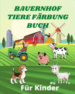 Bauernhof Tiere F?rbung Buch f?r Kinder: Frhliche Bauernhoftiere mit schnen Landschaften. Land Tiere wie Pferd, Kuh,