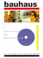 Bauhaus: Crucible of Modernism - Hochman, Elaine S
