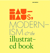 Bauhaus, Modernism, and the Illustrated Book