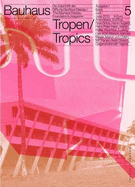 Bauhaus N 5 Tropics: Zeitschrift Der Stiftung Bauhaus Dessau