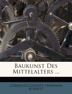 Baukunst Des Mittelalters, Band I.