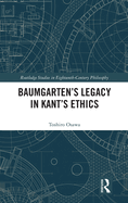 Baumgarten's Legacy in Kant's Ethics