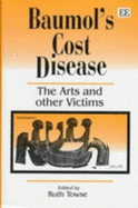 Baumol's Cost Disease: The Arts and Other Victims