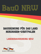 BauO NRW - Bauordnung fr das Land Nordrhein-Westfalen: Landesbauordnung NRW