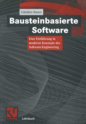 Bausteinbasierte Software: Eine Einfuhrung in Moderne Konzepte Des Software-Engineering - Bauer, G?nther