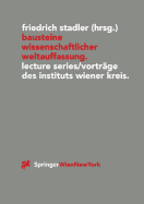 Bausteine Wissenschaftlicher Weltauffassung: Lecture Series/Vortr?ge Des Instituts Wiener Kreis 1992-1995