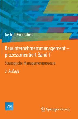 Bauunternehmensmanagement-Prozessorientiert Band 1: Strategische Managementprozesse - Girmscheid, Gerhard